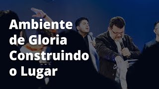 Pastor Benhour Lopes | Ambiente de Gloria, Construido o Lugar!