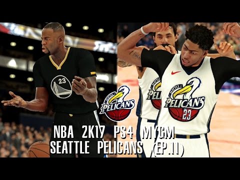 NBA 2K17 PS4 Seattle Pelicans MYGM - WARRIORS CAN'T BEAT US WITHOUT CURRY!!! (EP.11)