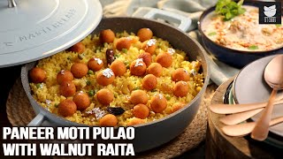 Make this Diwali Special with Paneer Moti Pulao and Walnut Raita | Chef Varun Inamdar | Get Curried