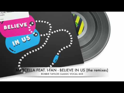 Marcella feat. I-Fan - Believe in us (Robbie Taylor Classic Vocal Mix)