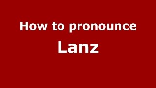 How to pronounce Lanz