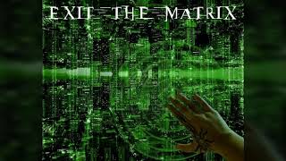 Exit the matrix part 1