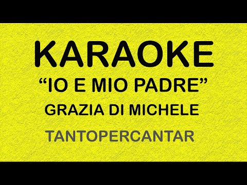 IO E MIO PADRE Grazia Di Michele KARAOKE