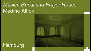Medine Altiok: Muslim Washing and Prayer House at the Finkenriek Cemetery