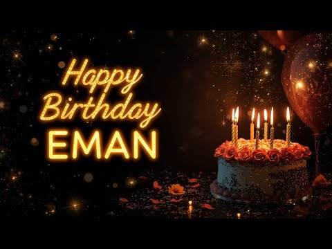 Happy Birthday Eman 🎂 | Special Birthday Song & Wishes