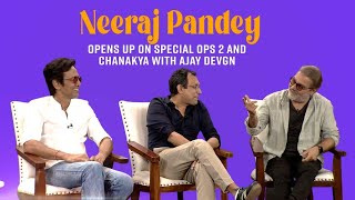 Neeraj Pandey opens up about when we could expect Special Ops 2 and Chanakya with Ajay Devgn video