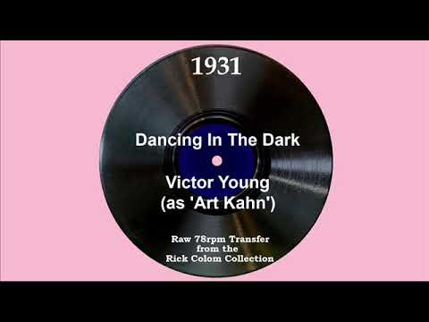 1931 Victor Young (as ‘Art Kahn’) - Dancing In The Dark (Scrappy Lambert, vocal)