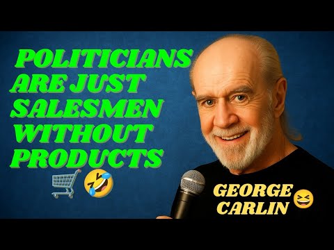 George Carlin Says Politicians Are Just Salesmen Without Products 🛒🤣