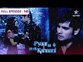Pyaar Kii Ye Ek Kahaani Kya Piya Ki Yaaddaasht Mita Dega Abhay FULL EPISODE 180
