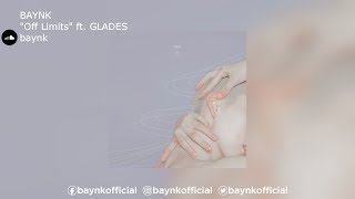 BAYNK | "Off Limits" ft. GLADES