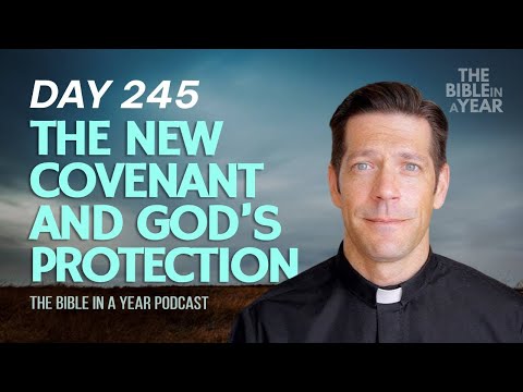Day 245 The New Covenant and God’s Protection – The Bible in a Year (Day 245)
