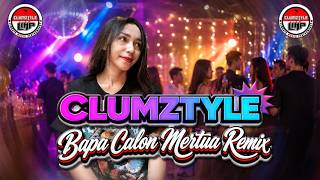 Download lagu Clumztyle - Bapa Calon Mertua || Remix 2026 mp3