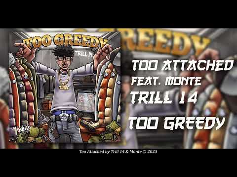 Trill 14 Ft. Monte - Too Attached [Official Audio]