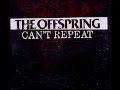 The Offspring - Can't Repeat [HD]