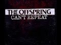 The Offspring - Can't Repeat [HD] 