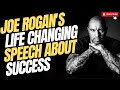 Motivational Speech for Success in Life 🎤 Joe Rogan's Life Changing Speech About Success 🎤