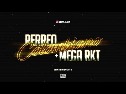PERREO COLOMBIANO + MEGA RKT - BRIAN REMIX ✘ DJ PITY