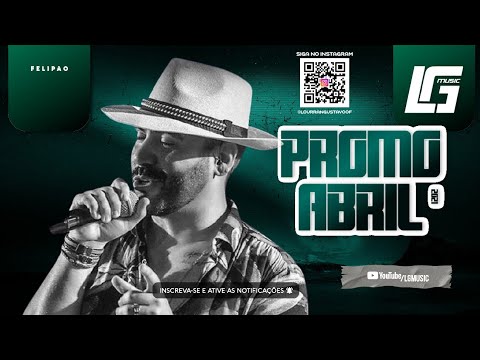 FELIPÃO | PROMOCIONAL ABRIL 2021 • REPERTÓRIO NOVO | MÚSICAS NOVAS