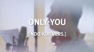 [Cover-Indonesian/Korean] ONLY YOU - JUNGGIGO (정기고) | OST UNCONTROLLABLY FOND
