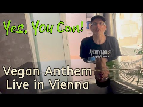 Vegan Anthem "Yes, You Can" Live in Vienna, Haus der Musik - why you should go vegan today