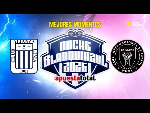 NOCHE BLANQUIAZUL APUESTA TOTAL - MEJORES MOMENTOS -  Alianza Lima vs Inter Miami