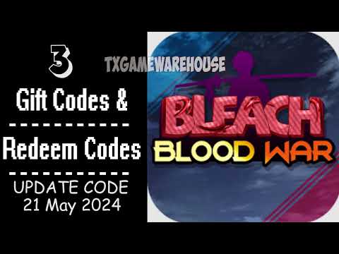 Bleach Blood War | New Redeem Codes 21 May 2024 | Gift Codes - How to Redeem Code