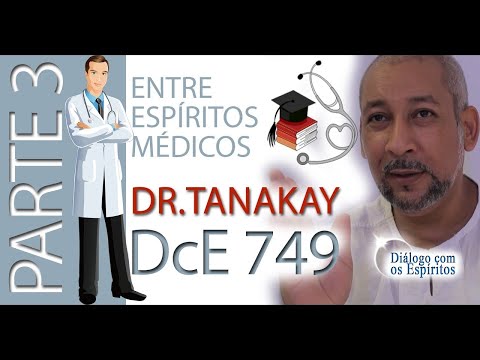 DcE 749 - [SÉRIE - ENTRE ESPÍRITOS MÉDICOS] Entidade Dr. Tanakay - Médium Edson Rosa