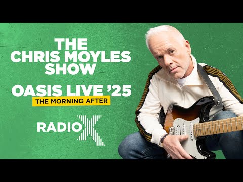 Oasis Live 25: The Morning After (FULL SHOW) | The Chris Moyles Show | Radio X
