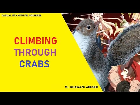 Climbing Through Crabs [Casual RTA With Dr. Squirrel]