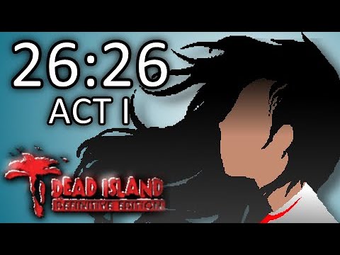 Dead Island: Definitive Edition Speedrun - Act 1 Xian - WR! (26:26)