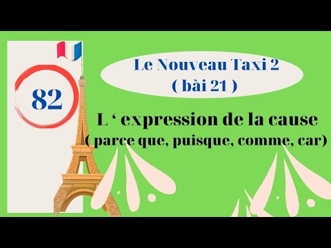 # 82 - Le Nouveau Taxi 2 - Bài 22 - L ‘expressão de la causa (parce que, puisque, comme, car)
