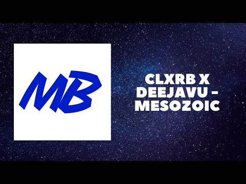 CLXRB X DeejaVu - Mesozoic