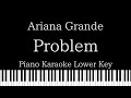 【Piano Karaoke Instrumental】Problem / Ariana Grande【Lower Key】