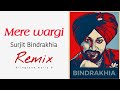 Mere Wargi Surjit Bindrakhia Remix New Punjabi Song Remix