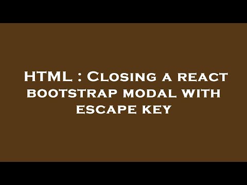 HTML : Closing a react bootstrap modal with escape key