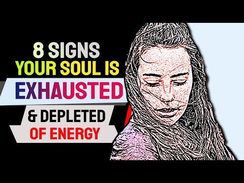 8 Signs Your Soul Is Exhausted and Depleted Of Energy