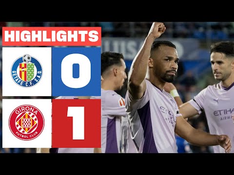 GETAFE CF 0 - 1 GIRONA FC I HIGHLIGHTS LALIGA EA SPORTS