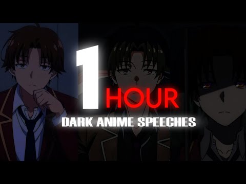 1 Hour Of Dark Speeches By The Perfect Human - AYANOKOJI KIYOTAKA 