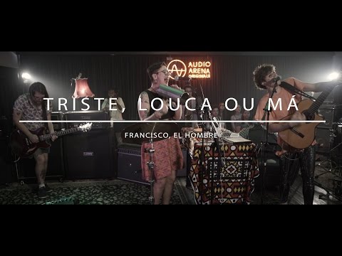 Francisco, El Hombre - Triste, Louca ou Má (AudioArena Originals)