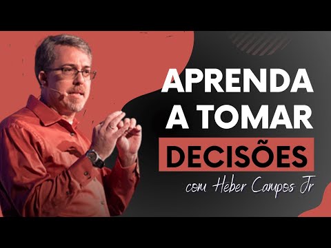 Aprenda a tomar decisões (com Heber Campos Jr)
