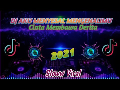 Dj Santuy Viral Tiktok 2021|| Dj Aku Menyesal Mengenalimu Cinta Membawa Derita