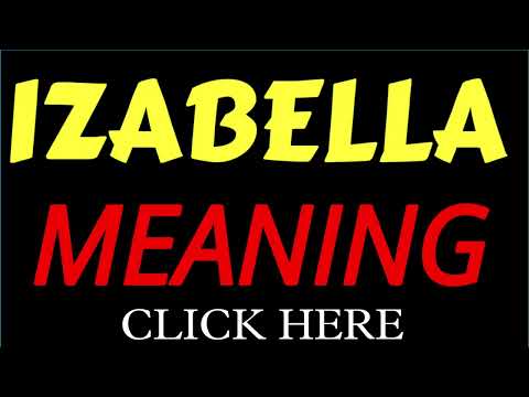What does the name IZABELLA mean | IZABELLA meaning in english | Meaning of name IZABELLA