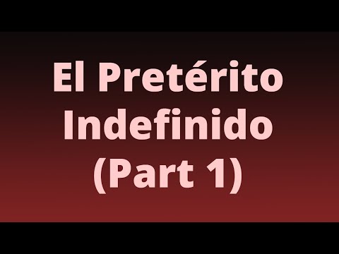 El Pretérito Indefinido - Past Simple (Part 1)