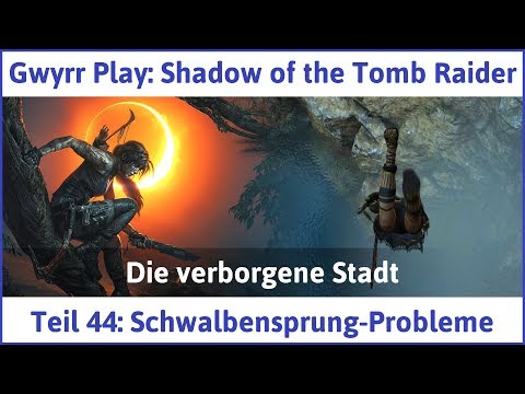 Shadow of the Tomb Raider Teil 44: Schwalbensprung-Probleme - Let's Play|Deutsch