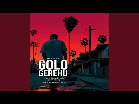 Golo Gerehu (feat. Flame & Mabux & Mosbe)