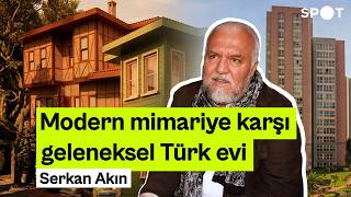 Modern mimariye karşı geleneksel Türk evi