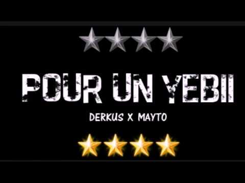Derkus ft Mayto "pour un yebii "