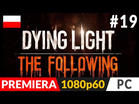 Dying Light: The Following PL (odc.19) #19 – Gniazdo i sprinter (czyli jądro i wątroba)