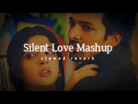 Silent Love Mashup _ Slowed Reverb _ Lofi Mashup _ Relaxing Song _ Alone Sad Mashup - Vs Tune
