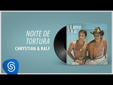 Chrystian e Ralf  - Noite De Tortura (Álbum Completo: Noite de Tortura)